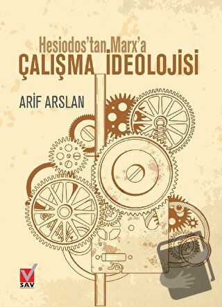 Hesiodos'tan Marx'a Çalışma İdeolojisi - Arif Arslan - Sosyal Araştırm