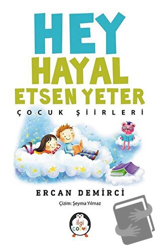 Hey Hayal Etsen Yeter - Ercan Demirci - İlgi Kültür Sanat Yayınları - 