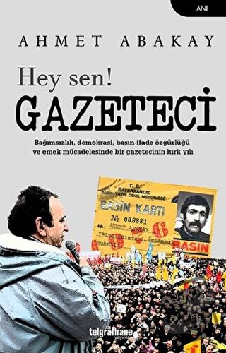 Hey Sen! Gazeteci - Ahmet Abakay - Telgrafhane Yayınları - Fiyatı - Yo