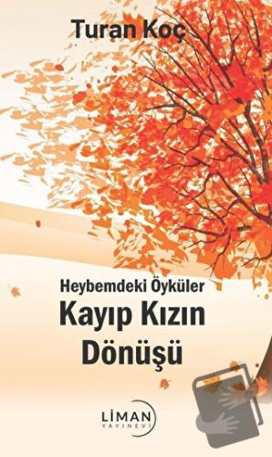 Heybemdeki Öyküler - Kayıp Kızın Dönüşü - Turan Koç - Liman Yayınevi -