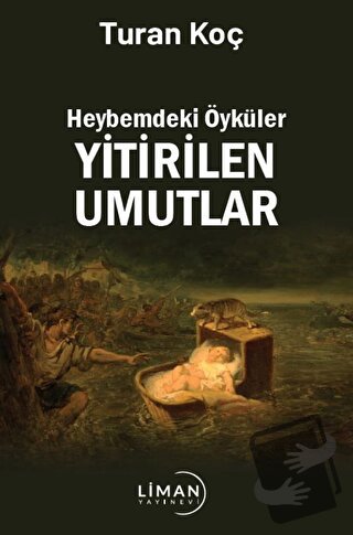 Heybemdeki Öyküler Yitirilen Umutlar - Turan Koç - Liman Yayınevi - Fi