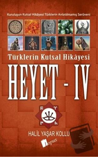 Heyet 4 - Türklerin Kutsal Hikayesi - Halil Yaşar Kollu - Lopus Yayınl