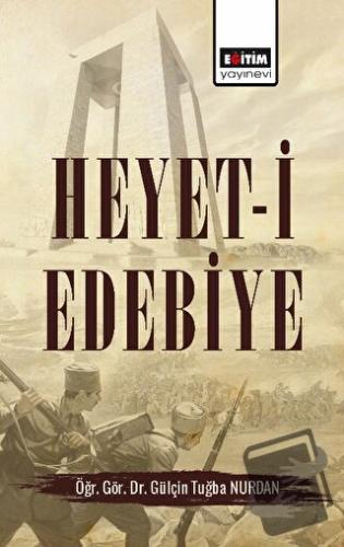 Heyet-i Edebiye - Gülçin Tuğba Nurdan - Eğitim Yayınevi - Bilimsel Ese