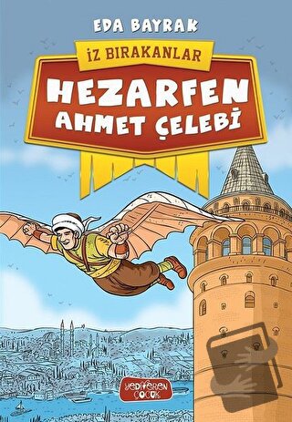 Hezarfen Ahmet Çelebi - İz Bırakanlar - Eda Bayrak - Yediveren Çocuk -