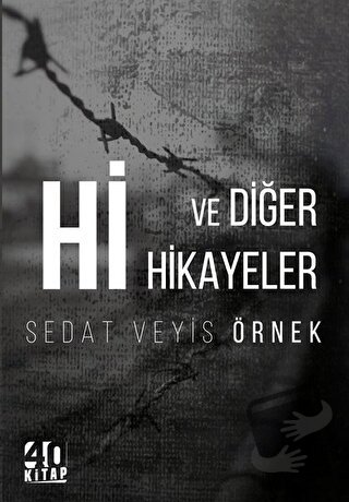 Hi ve Diğer Hikayeler - Sedat Veyis Örnek - 40 Kitap - Fiyatı - Yoruml