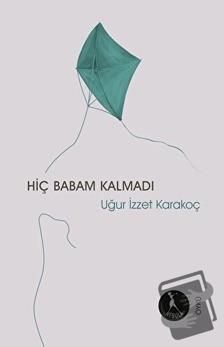 Hiç Babam Kalmadı - Uğur İzzet Karakoç - Nebula Kitap - Fiyatı - Yorum