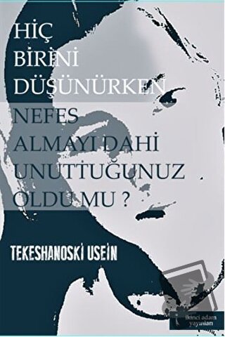 Hiç Birini Düşünürken Nefes Almayı Dahi Unuttuğunuz Oldu mu? - Tekesha