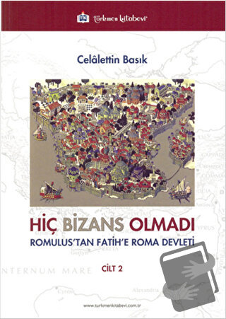 Hiç Bizans Olmadı - Celalettin Basık - Türkmen Kitabevi - Fiyatı - Yor