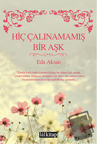 Hiç Çalınamamış Bir Aşk - Eda Aksan - Lal Kitap - Fiyatı - Yorumları -