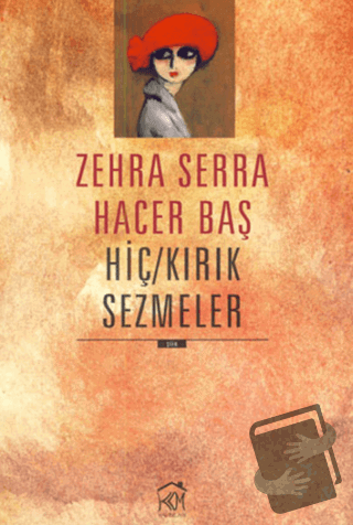 Hiç - Kırık Sezmeler - Zehra Serra Hacer Baş - Kurgu Kültür Merkezi - 