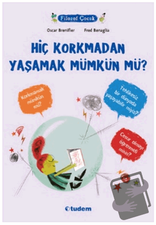 Hiç Korkmadan Yaşamak Mümkün mü? - Oscar Brenifier - Tudem Yayınları -