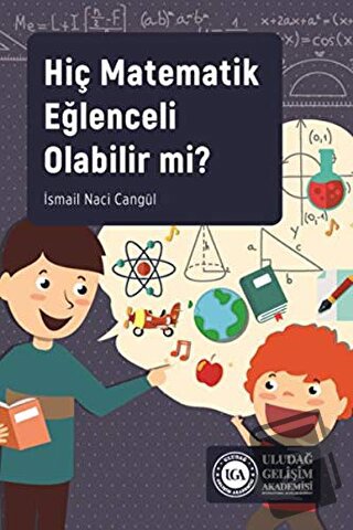 Hiç Matematik Eğlenceli Olabilir mi? - İsmail Naci Cangül - Uludağ Gel