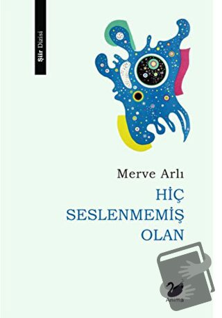 Hiç Seslenmemiş Olan - Merve Arlı - Anima Yayınları - Fiyatı - Yorumla