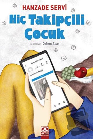 Hiç Takipçili Çocuk - Hanzade Servi - Altın Kitaplar - Fiyatı - Yoruml