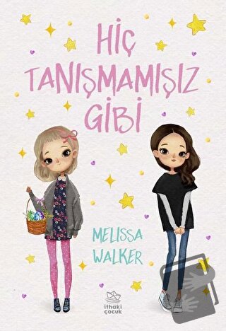 Hiç Tanışmamışız Gibi - Melissa Walker - İthaki Çocuk Yayınları - Fiya