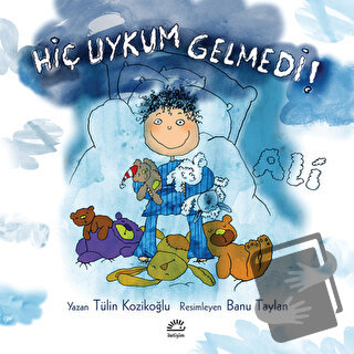 Hiç Uykum Gelmedi! Ali - Tülin Kozikoğlu - İletişim Yayınevi - Fiyatı 