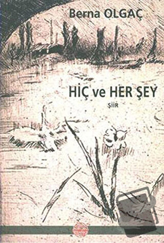 Hiç ve Her Şey - Berna Olgaç - Mühür Kitaplığı - Fiyatı - Yorumları - 