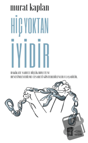 Hiç Yoktan İyidir - Murat Kaplan - Mona Kitap - Fiyatı - Yorumları - S