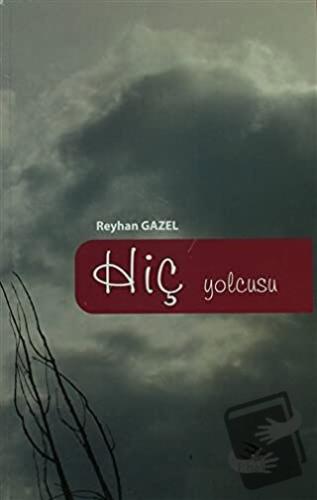 Hiç Yolcusu - Reyhan Gazel - Ebabil Yayınları - Fiyatı - Yorumları - S