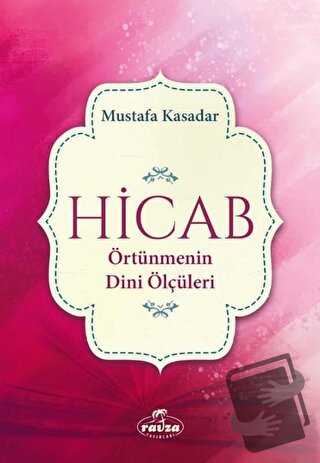 Hicab Örtünmenin Dini Ölçüleri - Mustafa Kasadar - Ravza Yayınları - F