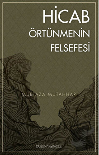 Hicab / Örtünmenin Felsefesi - Murtaza Mutahhari - Düşün Yayıncılık - 