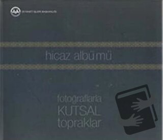 Hicaz Albümü: Fotoğraflarla Kutsal Topraklar (Ciltli) - Necati Öztürk 