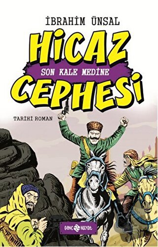 Hicaz Cephesi: Son Kale Medine (Ciltli) - İbrahim Ünsal - Genç Hayat -