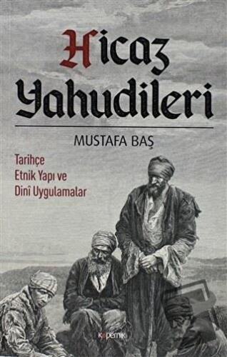 Hicaz Yahudileri - Mustafa Baş - Kopernik Kitap - Fiyatı - Yorumları -