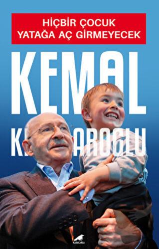 Hiçbir Çocuk Yatağa Aç Girmeyecek - Kemal Kılıçdaroğlu - Kara Karga Ya