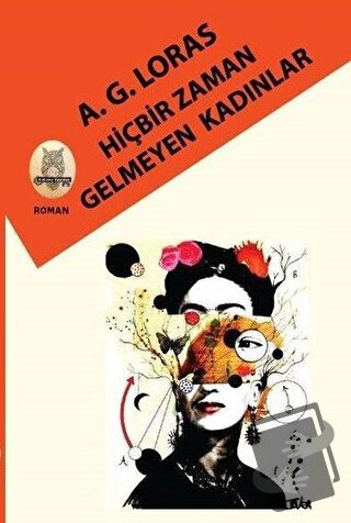 Hiçbir Zaman Gelmeyen Kadınlar (Ciltli) - A.G. Loras - Kekeme Yayınlar