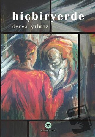 Hiçbiryerde - Derya Yılmaz - Kassandra Yayınları - Fiyatı - Yorumları 