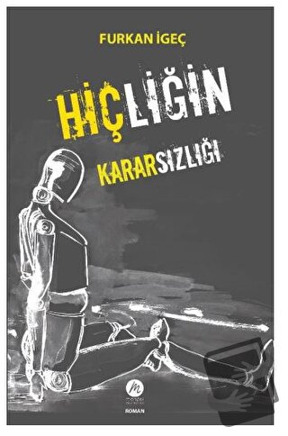 Hiçliğin Kararsızlığı - Furkan İgeç - Mahfel Yayıncılık - Fiyatı - Yor