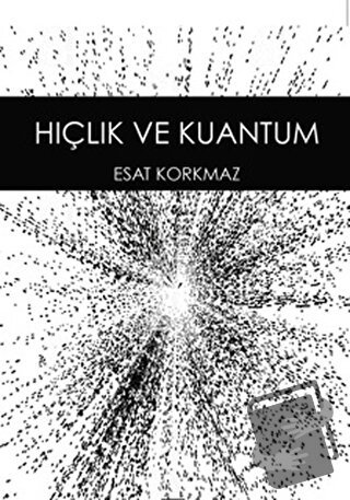 Hiçlik ve Kuantum - Esat Korkmaz - Anahtar Kitaplar Yayınevi - Fiyatı 