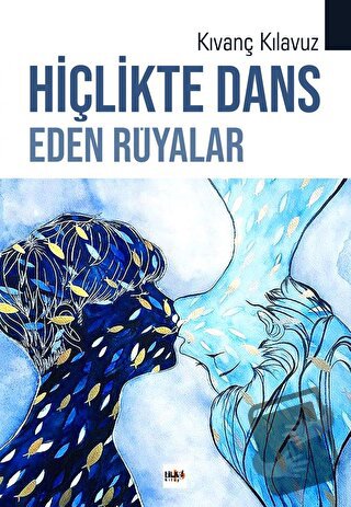 Hiçlikte Dans Eden Rüyalar - Kıvanç Kılavuz - Tilki Kitap - Fiyatı - Y