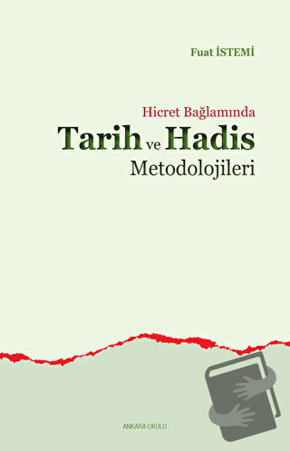 Hicret Bağlamında Tarih ve Hadis Metodolojileri - Fuat İstemi - Ankara