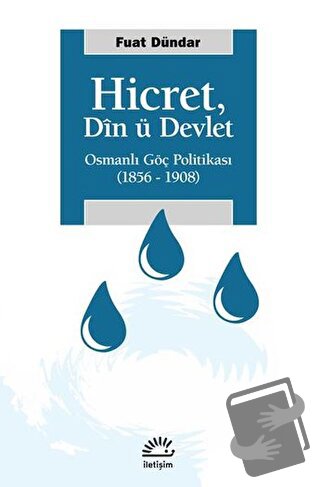 Hicret: Din ü Devlet: Osmanlı Göç Politikası 1856 - 1908 - Fuat Dündar