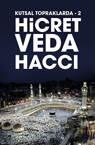 Hicret Veda Haccı - Kutsal Topraklarda 2 - Bahattin Akyön - Kadim Yayı