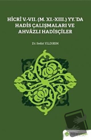 Hicri 5.-7. (M. 11.-13.) Yy.’da Hadis Çalışmaları ve Ahvazlı Hadisçile