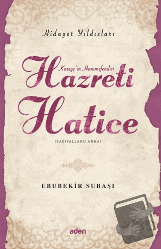 Hidayet Yıldızları - Hazreti Hatice - Ebubekir Subaşı - Aden Yayıncılı