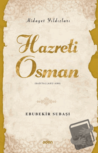 Hidayet Yıldızları - Hazreti Osman - Ebubekir Subaşı - Aden Yayıncılık