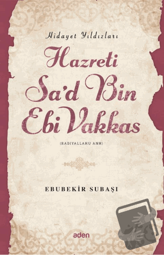 Hidayet Yıldızları Hazreti Sa'd Bin Ebi Vakkas - Ebubekir Subaşı - Ade