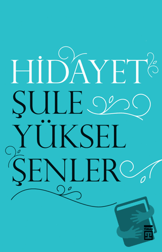 Hidayet - Şule Yüksel Şenler - Timaş Yayınları - Fiyatı - Yorumları - 