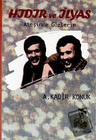 Hıdır ve İlyas Ateşinde Gözlerim - A. Kadir Konuk - Belge Yayınları - 