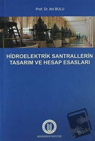 Hidroelektrik Santrallerinin Tasarım ve Hesap Esasları - Atıl Bulu - O