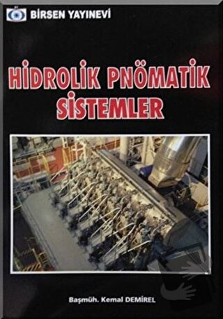 Hidrolik Pnömatik Sistemler - Kemal Demirel - Birsen Yayınevi - Fiyatı