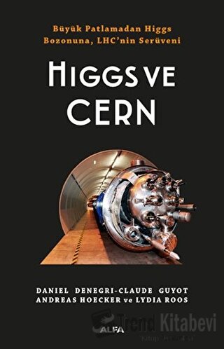 Higgs ve Cern - Andreas Hoecker - Alfa Yayınları - Fiyatı - Yorumları 