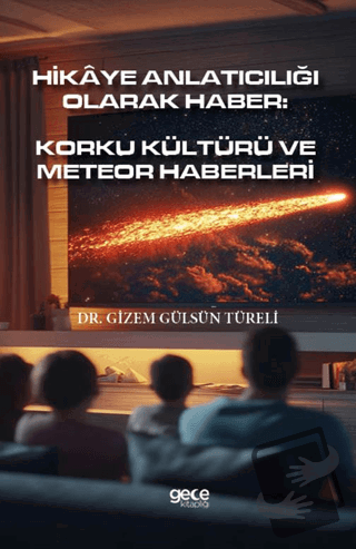 Hikâye Anlatıcılığı Olarak Haber: Korku Kültürü Ve Meteor Haberleri - 