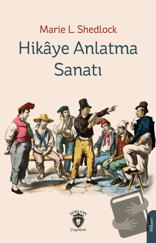 Hikaye Anlatma Sanatı - Marie L. Shedlock - Dorlion Yayınları - Fiyatı