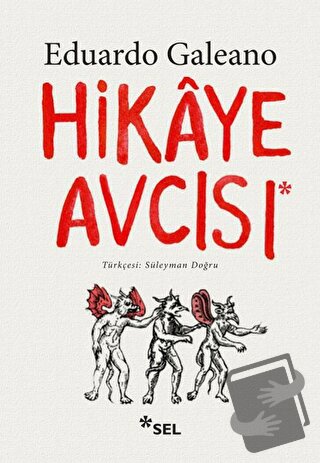 Hikaye Avcısı - Eduardo Galeano - Sel Yayıncılık - Fiyatı - Yorumları 