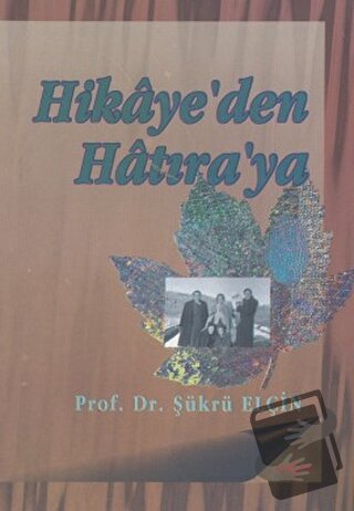 Hikaye’den Hatıra’ya - Şükrü Elçin - Akçağ Yayınları - Fiyatı - Yoruml